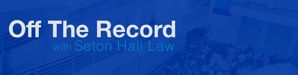 OFF THE RECORD - Seton Hall Law